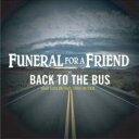 Funeral For A Friend フューネラルフォーアフレンド / Back To The Bus 【CD】