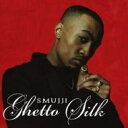 Smujji / Ghetto Silk 【CD】