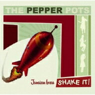 Pepper Pots ペッパーポッツ / Shake It! 【CD】