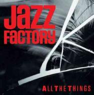 Jazz Factory / All The Things 【CD】