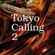 Tokyo Calling: 2 【CD】