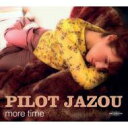 Pilot Jazou / More Time 【CD】