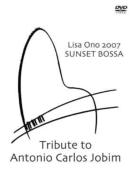 小野リサ / Lisa Ono 2007 SUNSET BOSSA Tribute to Antonio Carlos Jobim 【DVD】