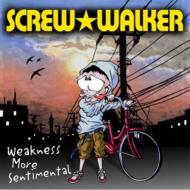 SCREW WALKER / Weakness More Sentimental 【CD】