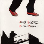 Javier Sanchez / Gauchos Modernos 【CD】