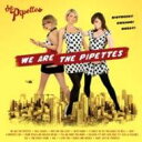 【輸入盤】 Pipettes ピペッツ / We Are The Pipettes 【CD】