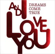 DREAMS COME TRUE / AND I LOVE YOU CD