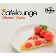 Cafe Lounge: Dolce チェリータルト 【CD】