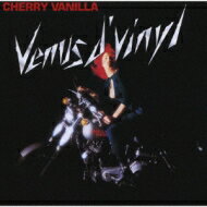 Cherry Vanilla / Venus D Vinyl yCDz