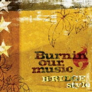 B: Ridge Style ブリッジスタイル / Burnin 039 our music 【CD】