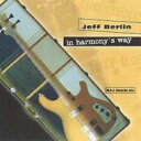 【輸入盤】 Jeff Berlin ジェフバーリン / In Harmony's Way 【CD】