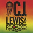 C.J. Lewis シージェールイス / Reloaded 【CD】