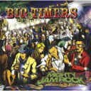 MIGHTY JAM ROCK マイティージャムロック / BIG TIMERS 【CD】