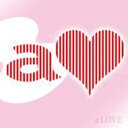 a LOVE 【CD】