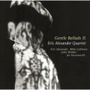 Eric Alexander エリックアレキサンダー / Gentle Ballads: III 【CD】