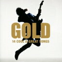 GOLD 14 COOL & GREAT SONGS 【CD】