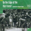 イトゥリの森のはずれにて: コンゴ北東部1952: On The Edge Of The Ituri 【CD】