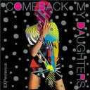 COMEBACK MY DAUGHTERS カムバックマイドーターズ / EXPerience 【CD】