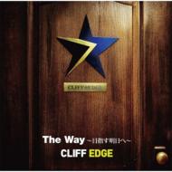 Cliff Edge クリフエッジ / 「The Way～目指す明日へ～」 【CD Maxi】