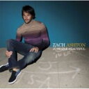 Zach Ashton / Just Like Beautiful 【CD】