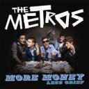 Metros (Indie) メトロス / More Money Less Grief: マネーあれば憂いナシ! 【CD】