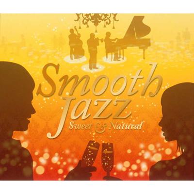 Smooth Jazz: Sweet And Natural 【CD】