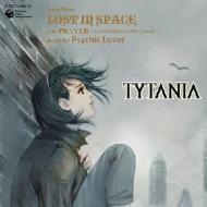 サイキックラバー / タイタニア エンディング・テーマ: : LOST IN SPACE 【CD Maxi】