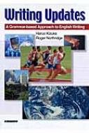 Writing Updates: A Grammar‐based Approach to English Writing 今を表現する英文ライティング入門 / 木塚晴夫 【本】