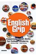 English　Grip: Essential　English　Skills　for　College　Students 大学生のための基本英文法とTOEICテスト必修単語 / 本多吉彦 