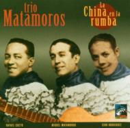 【輸入盤】 Trio Matamoros トリオマタモロス / La China En La Rumba 1928-1951 【CD】
