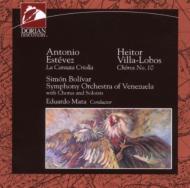 【輸入盤】 Estevez , Antonio (1916-1988) *cl* / La Cantata Criolla: Mata / Simonbolivar.so, Etc +villa-lobos: Choros.10 【CD】