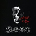 SURVIVE / アゲインスト・ネクスト 【CD】