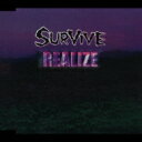 SURVIVE / リアライズ 【CD Maxi】