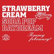 Tommy february6 トミーフェブラリー / Strawberry Cream Soda Pop “Daydream” 【CD】