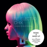 CHIX CHICKS / RE: ELECTRO CHIX Greatest Artists &amp; Melodies 【CD】