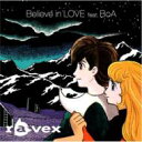 ravex レイベックス / Believe in LOVE feat. BoA 【CD Maxi】