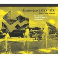 Routine Jazz RICKY-TICK : Selected By Kei Kobayashi 【CD】