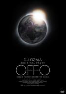 DJ Ozma ディージェイオズマ / DJ OZMA THE FINAL PARTY OFFO -OZMA FOREVER FOREVER OZMA- 【DVD】