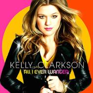 Kelly Clarkson ケリークラークソン / All I Ever Wanted 【CD】