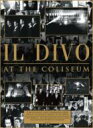 Il Divo イルディーボ / アット・ザ・コロシアム 【DVD】