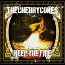 THE CHERRY COKE$ チェリーコークス / KEEP THE FIRE 【CD】