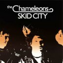 The Chameleons / SKID CITY 【CD】