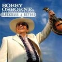 【輸入盤】 Bobby Osborne / Bluegrass & Beyond 【CD】