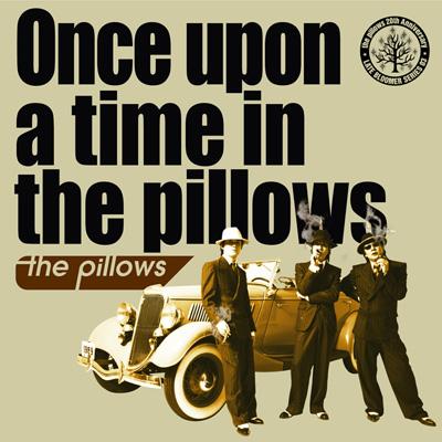 the pillows ピロウズ / once upon a time in the pillows 【CD】