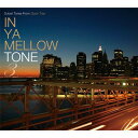 IN YA MELLOW TONE 3 【CD】
