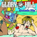 GLORY HILL グローリーヒル / Cosmic Fly 【CD Maxi】