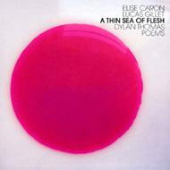 【輸入盤】 Elise Caron / Lucas Gillet / Thin Sea Of Flesh Dylan Thomas Poems 【CD】