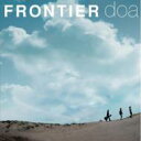 doa ドア / FRONTIER 【CD】