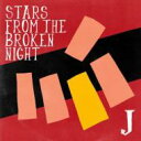 J ジェイ (LUNA SEA) / STARS FROM THE BROKEN NIGHT 【CD】