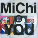MiChi ミチ / YOU 【CD Maxi】